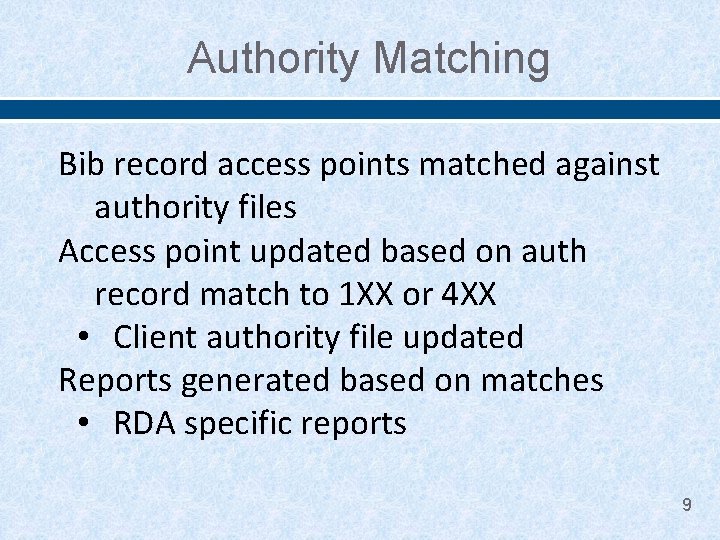 Authority Matching Bib record access points matched against authority files Access point updated based