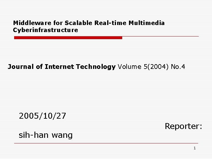 Middleware for Scalable Real-time Multimedia Cyberinfrastructure Journal of Internet Technology Volume 5(2004) No. 4