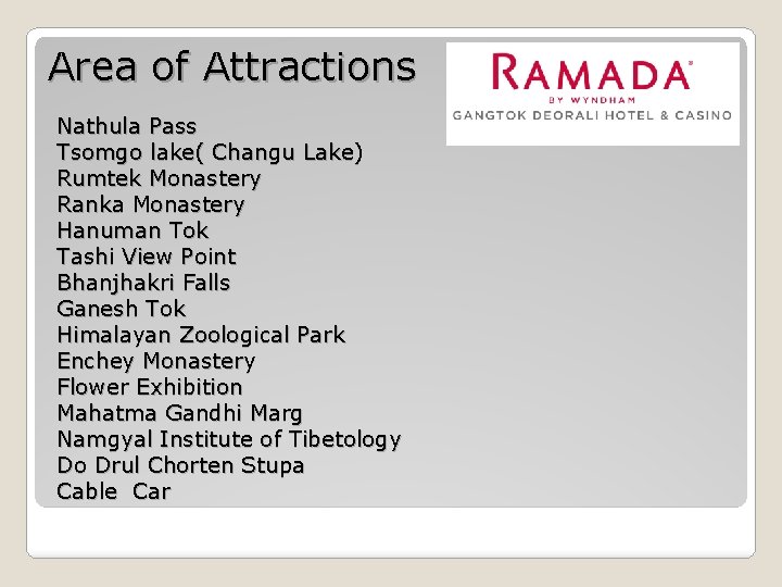 Area of Attractions Nathula Pass Tsomgo lake( Changu Lake) Rumtek Monastery Ranka Monastery Hanuman