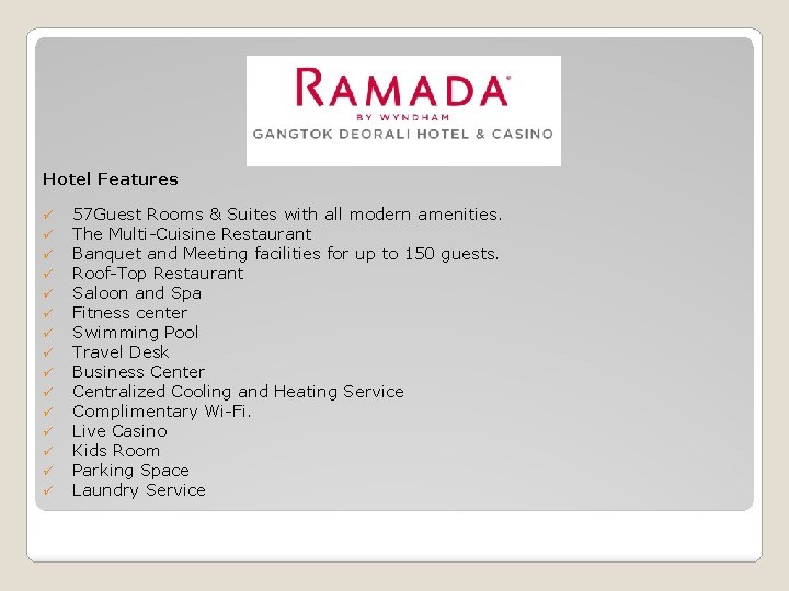 Hotel Features ü ü ü ü 57 Guest Rooms & Suites with all modern