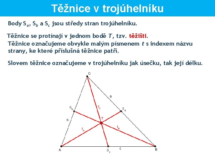 Těžnice v trojúhelníku Body Sa, Sb a Sc jsou středy stran trojúhelníku. Těžnice se