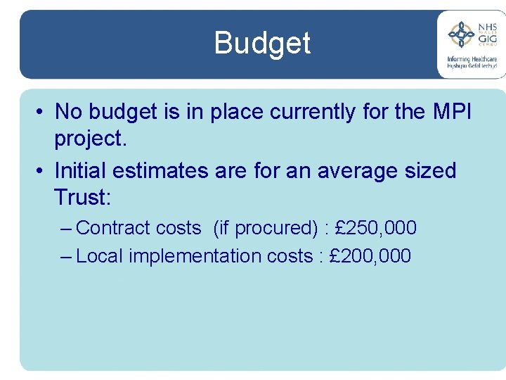 Budget • No budget is in place currently for the MPI project. • Initial