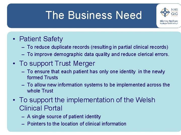 The Business Need • Patient Safety – To reduce duplicate records (resulting in partial