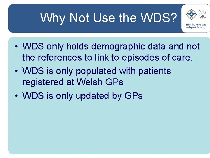 Why Not Use the WDS? • WDS only holds demographic data and not the