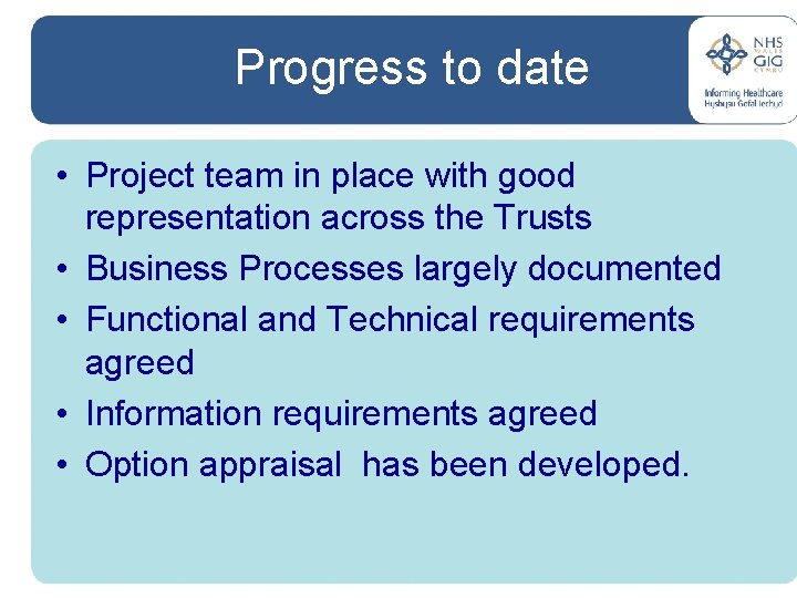Progress to date • Project team in place with good representation across the Trusts