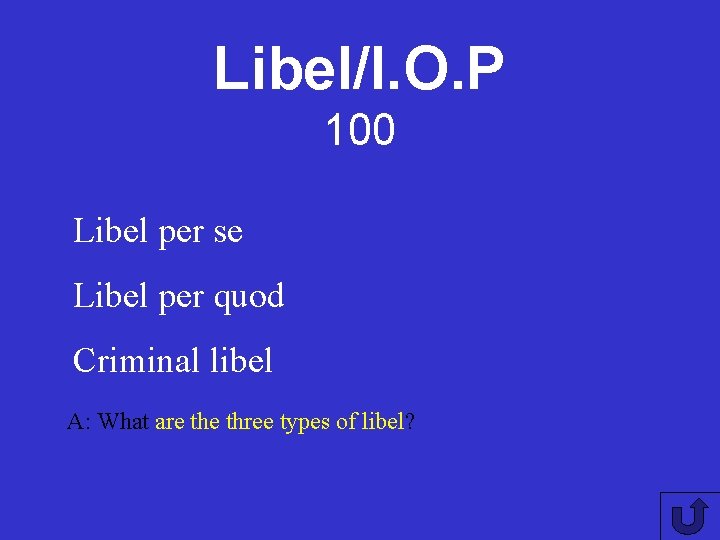 Libel/I. O. P 100 Libel per se Libel per quod Criminal libel A: What