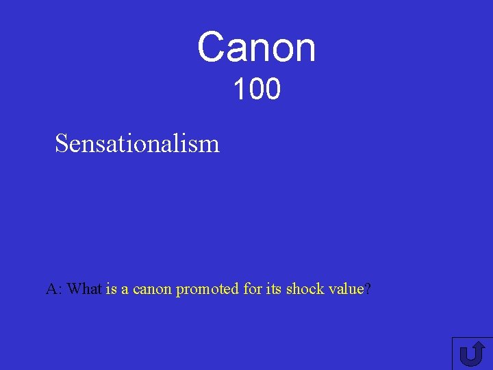 Canon 100 Sensationalism A: What is a canon promoted for its shock value? 