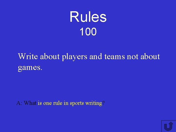 Rules 100 Write about players and teams not about games. A: What is one