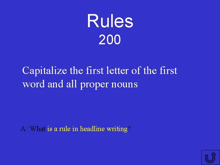 Rules 200 Capitalize the first letter of the first word and all proper nouns