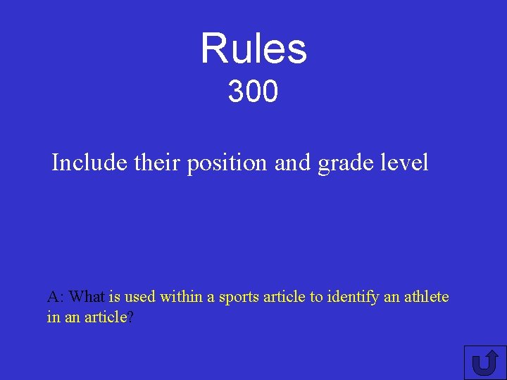 Rules 300 Include their position and grade level A: What is used within a