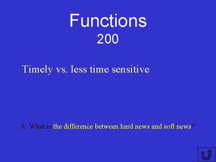 Functions 200 Timely vs. less time sensitive A: What is the difference between hard