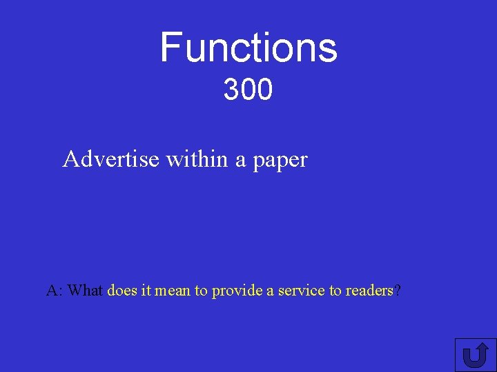 Functions 300 Advertise within a paper A: What does it mean to provide a