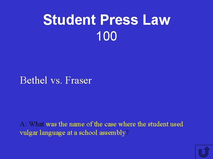 Student Press Law 100 Bethel vs. Fraser A: What was the name of the