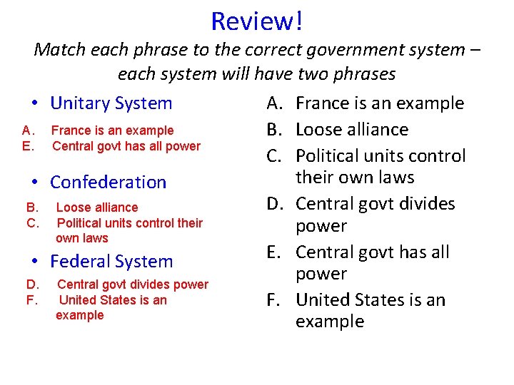Review! Match each phrase to the correct government system – each system will have