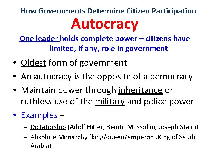 How Governments Determine Citizen Participation Autocracy One leader holds complete power – citizens have