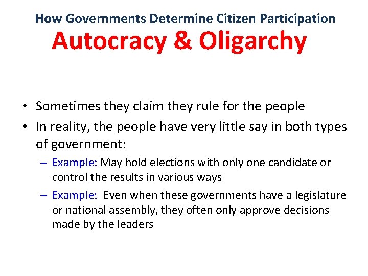 How Governments Determine Citizen Participation Autocracy & Oligarchy • Sometimes they claim they rule