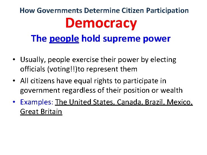 How Governments Determine Citizen Participation Democracy The people hold supreme power • Usually, people