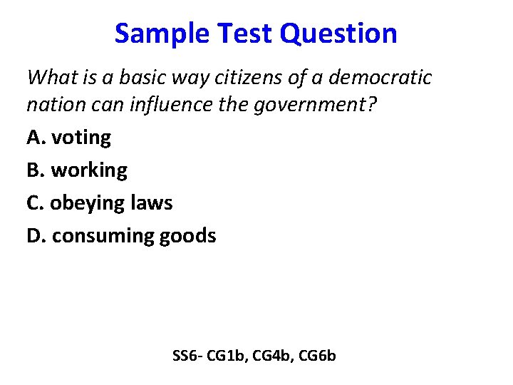 Sample Test Question What is a basic way citizens of a democratic nation can