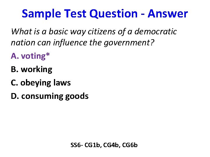 Sample Test Question - Answer What is a basic way citizens of a democratic