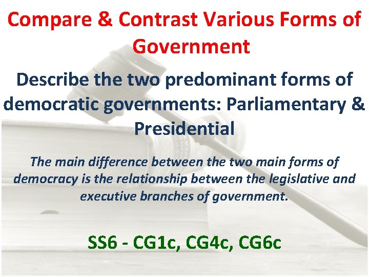 Compare & Contrast Various Forms of Government Describe the two predominant forms of democratic