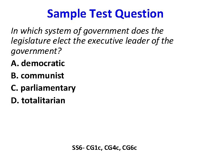 Sample Test Question In which system of government does the legislature elect the executive