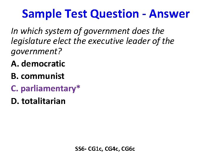 Sample Test Question - Answer In which system of government does the legislature elect