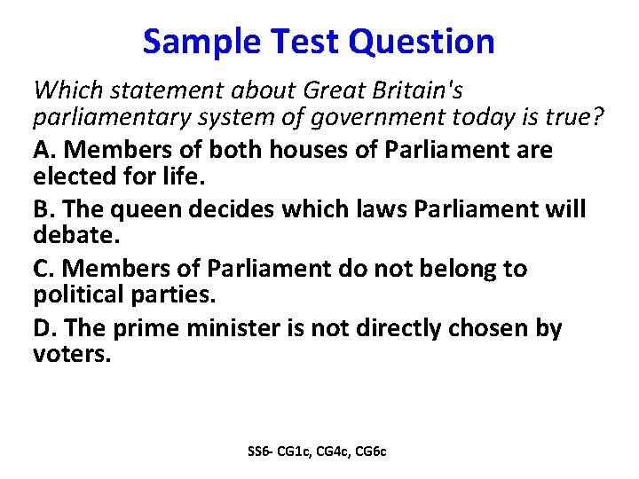 Sample Test Question Which statement about Great Britain's parliamentary system of government today is