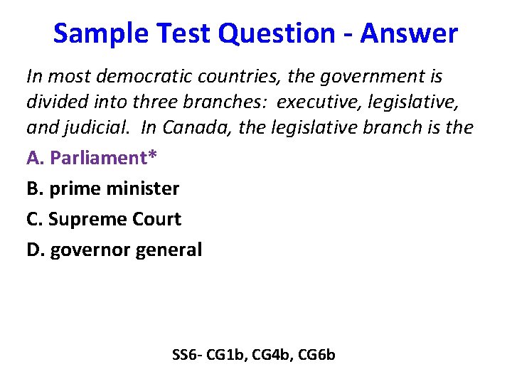 Sample Test Question - Answer In most democratic countries, the government is divided into