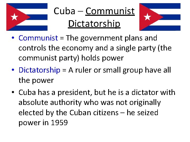 Cuba – Communist Dictatorship • Communist = The government plans and controls the economy