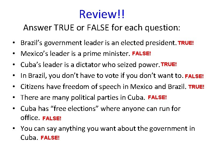 Review!! Answer TRUE or FALSE for each question: Brazil’s government leader is an elected