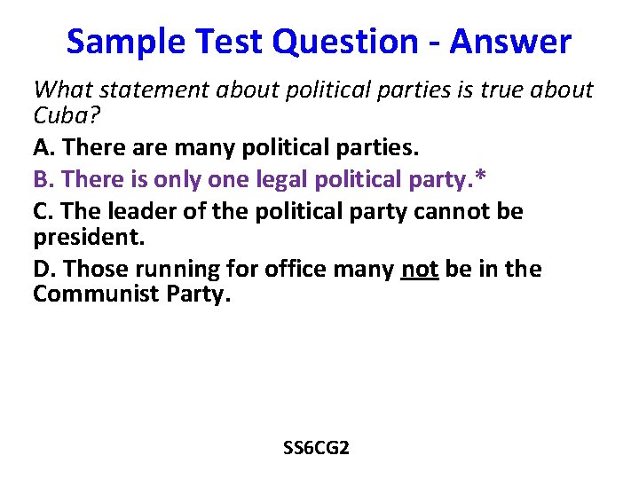 Sample Test Question - Answer What statement about political parties is true about Cuba?