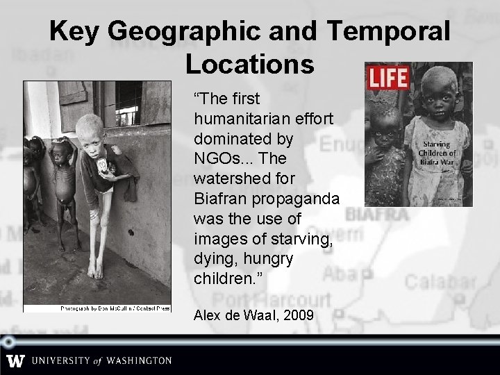 Key Geographic and Temporal Locations “The first humanitarian effort dominated by NGOs. . .