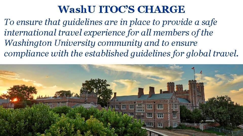 Wash. U ITOC’S CHARGE To ensure that guidelines are in place to provide a Wash. U ITOC’S CHARGE To ensure that guidelines are in place to provide a