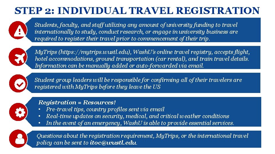 STEP 2: INDIVIDUAL TRAVEL REGISTRATION Students, faculty, and staff utilizing any amount of university STEP 2: INDIVIDUAL TRAVEL REGISTRATION Students, faculty, and staff utilizing any amount of university