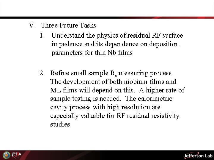 V. Three Future Tasks 1. Understand the physics of residual RF surface impedance and