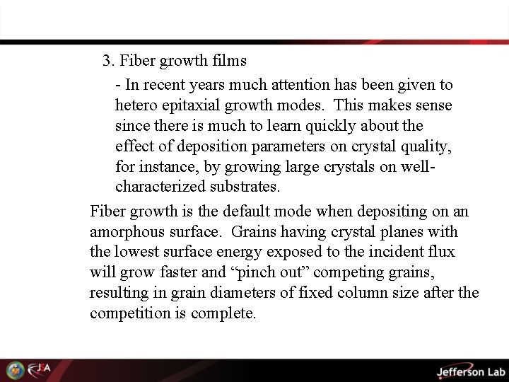 3. Fiber growth films - In recent years much attention has been given to
