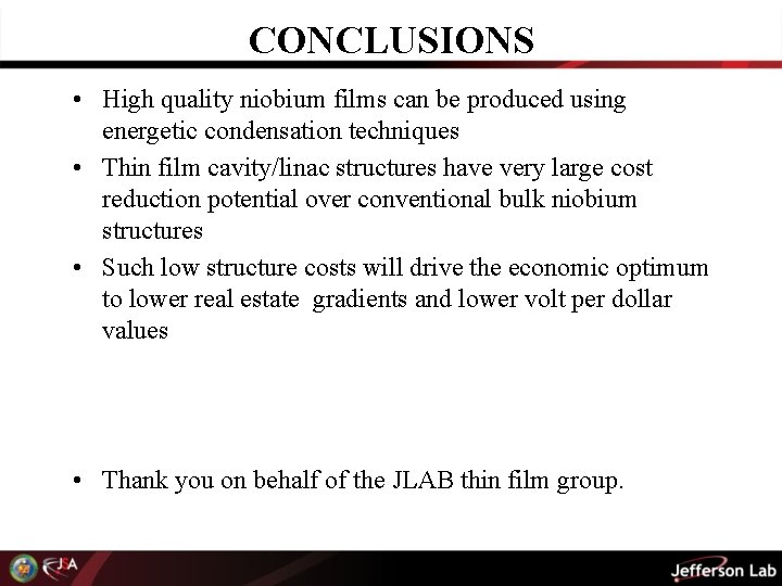 CONCLUSIONS • High quality niobium films can be produced using energetic condensation techniques •