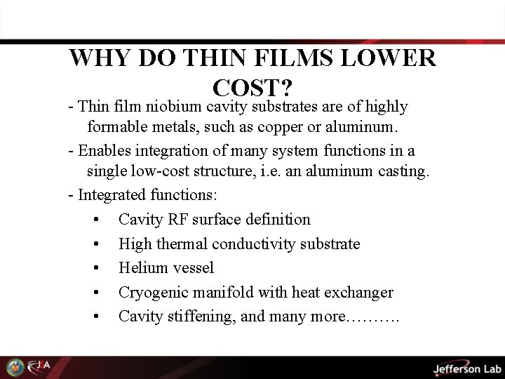WHY DO THIN FILMS LOWER COST? - Thin film niobium cavity substrates are of