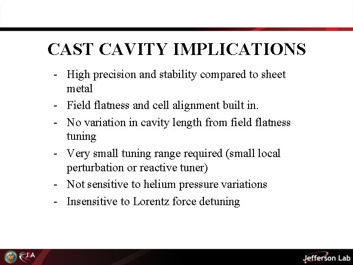 CAST CAVITY IMPLICATIONS - High precision and stability compared to sheet metal - Field