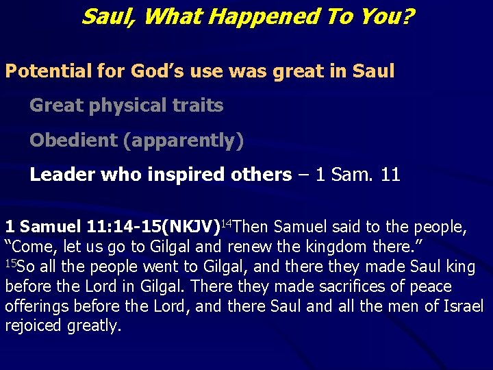 Saul, What Happened To You? Potential for God’s use was great in Saul Great