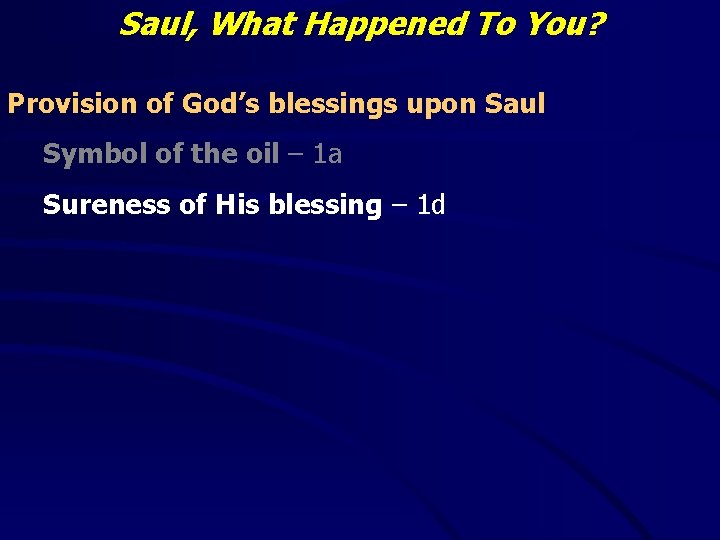 Saul, What Happened To You? Provision of God’s blessings upon Saul Symbol of the