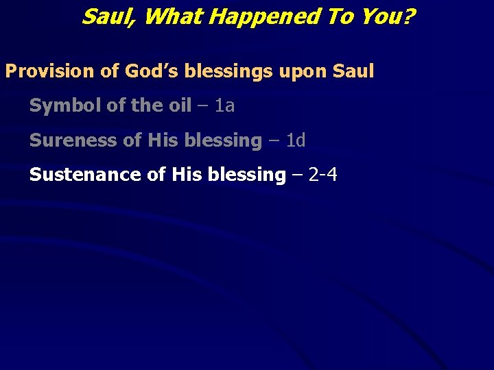 Saul, What Happened To You? Provision of God’s blessings upon Saul Symbol of the