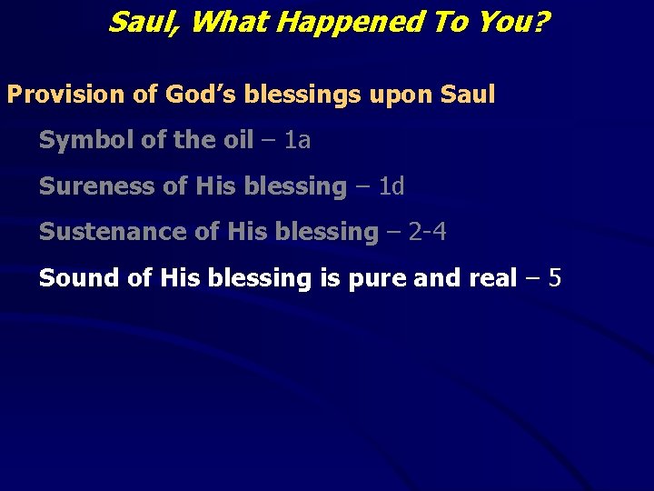 Saul, What Happened To You? Provision of God’s blessings upon Saul Symbol of the