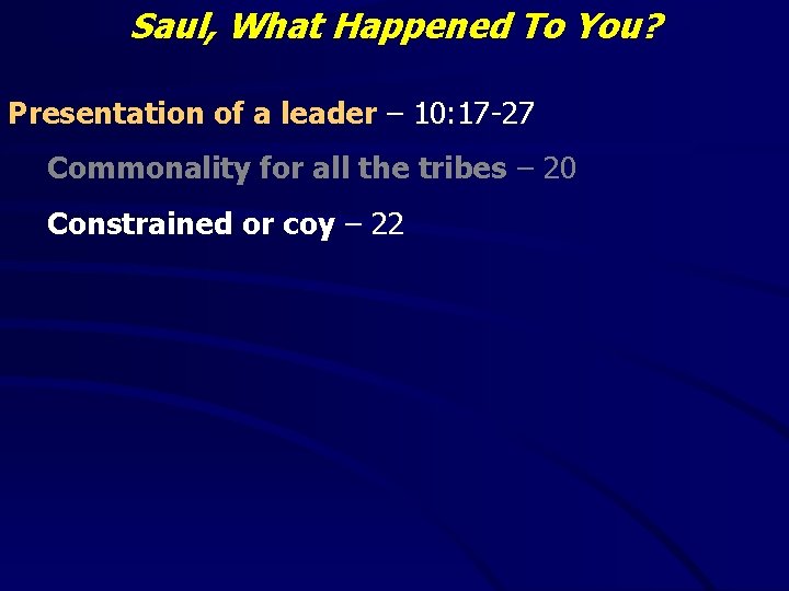 Saul, What Happened To You? Presentation of a leader – 10: 17 -27 Commonality