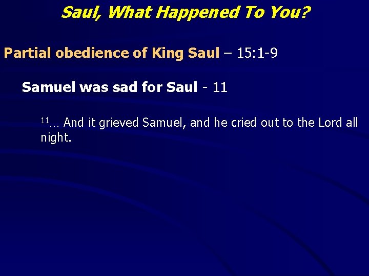 Saul, What Happened To You? Partial obedience of King Saul – 15: 1 -9