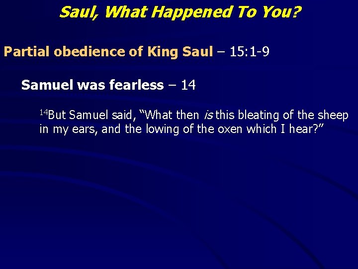 Saul, What Happened To You? Partial obedience of King Saul – 15: 1 -9