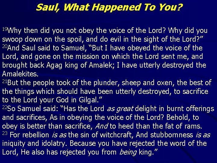 Saul, What Happened To You? 19 Why then did you not obey the voice