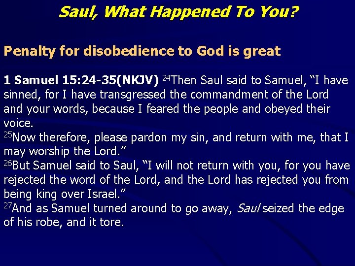 Saul, What Happened To You? Penalty for disobedience to God is great 1 Samuel