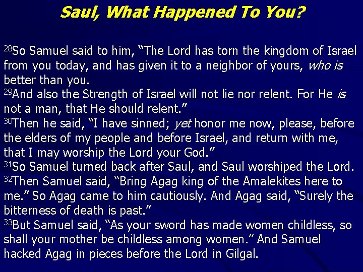 Saul, What Happened To You? 28 So Samuel said to him, “The Lord has