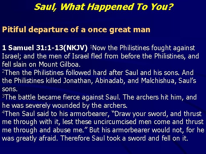 Saul, What Happened To You? Pitiful departure of a once great man 1 Samuel